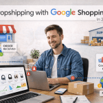 Dropshipping with Google Shopping in 2026