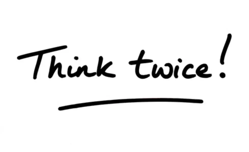 think twice